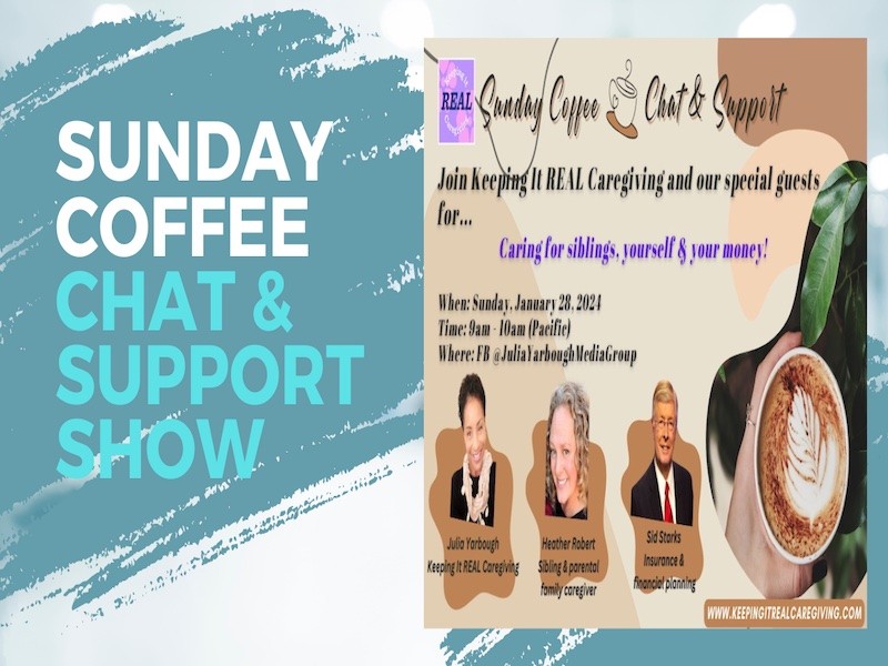Sunday Coffee Chat and Support Keeping It REAL Caregiving